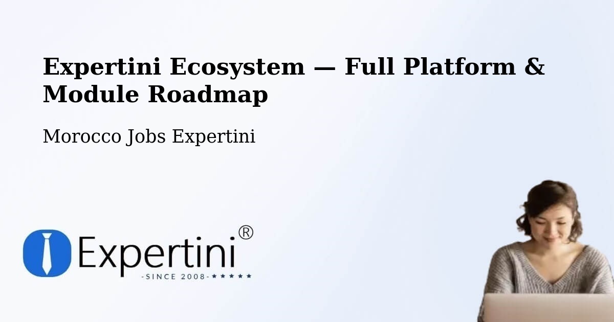 Expertini Ecosystem — Full Platform & Module Roadmap – El Jadida